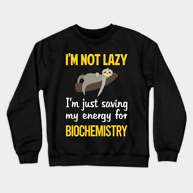 Funny Lazy Biochemistry Biochemist Crewneck Sweatshirt by relativeshrimp